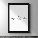 Enjoy the Moment — Minimalist Quote - Figi Home