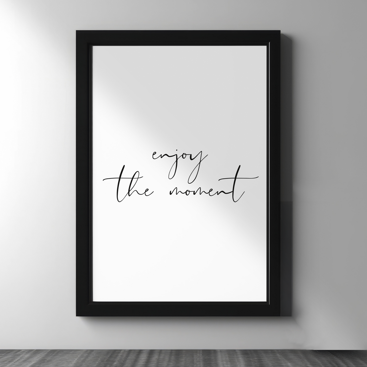Enjoy the Moment — Minimalist Quote