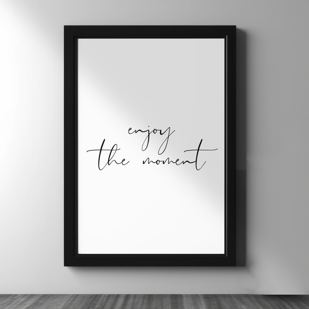 Enjoy the Moment — Minimalist Quote